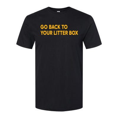 Go Back To Your Litter Box Softstyle CVC T-Shirt