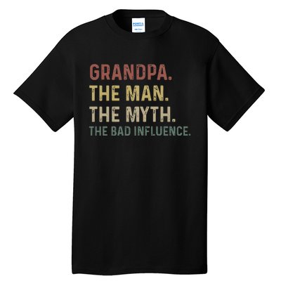 Grandpa Birthday The Man The Myth The Bad Influence Tall T-Shirt