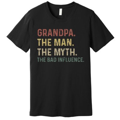 Grandpa Birthday The Man The Myth The Bad Influence Premium T-Shirt