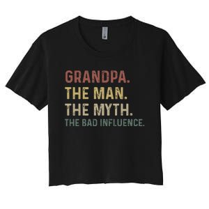 Grandpa Birthday The Man The Myth The Bad Influence Women's Crop Top Tee