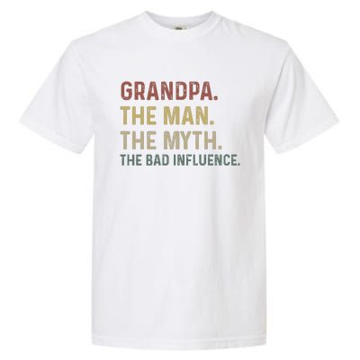 Grandpa Birthday The Man The Myth The Bad Influence Garment-Dyed Heavyweight T-Shirt