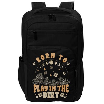 Gardening Born To Play In Dirt Agriculture Gardener Farmer Gift Impact Tech Backpack