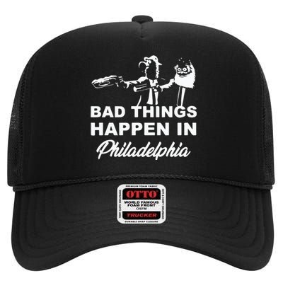 Gritty Bad Things Happen In Philadelphia High Crown Mesh Back Trucker Hat