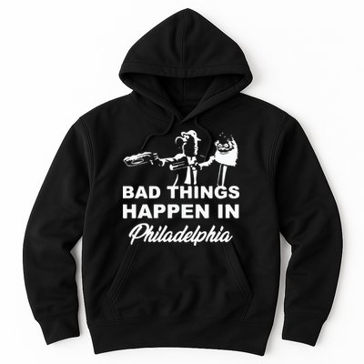 Gritty Bad Things Happen In Philadelphia Hoodie