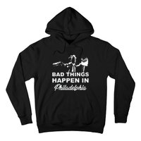 Gritty Bad Things Happen In Philadelphia Hoodie