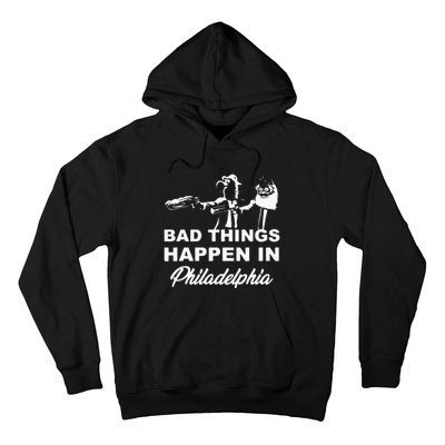 Gritty Bad Things Happen In Philadelphia Hoodie