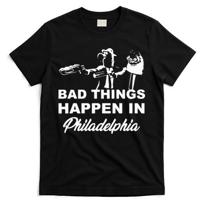 Gritty Bad Things Happen In Philadelphia T-Shirt