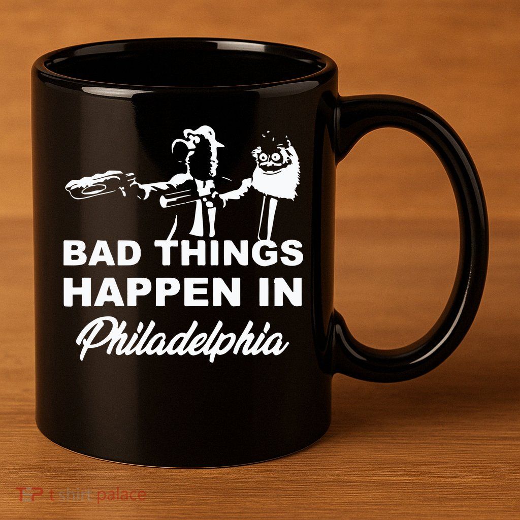 Gritty Bad Things Happen In Philadelphia 11oz C Handle Ceramic Mug