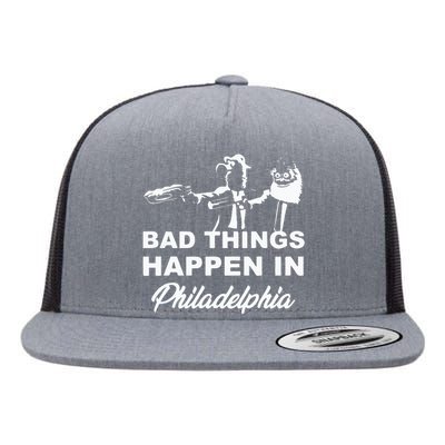 Gritty Bad Things Happen In Philadelphia Flat Bill Trucker Hat