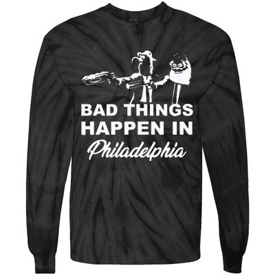 Gritty Bad Things Happen In Philadelphia Tie-Dye Long Sleeve Shirt