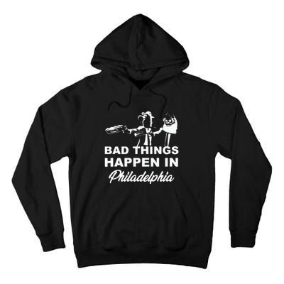 Gritty Bad Things Happen In Philadelphia Tall Hoodie