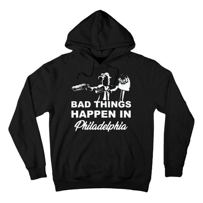 Gritty Bad Things Happen In Philadelphia Tall Hoodie