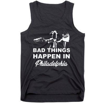 Gritty Bad Things Happen In Philadelphia Tank Top