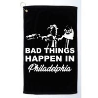 Gritty Bad Things Happen In Philadelphia Golf Towel