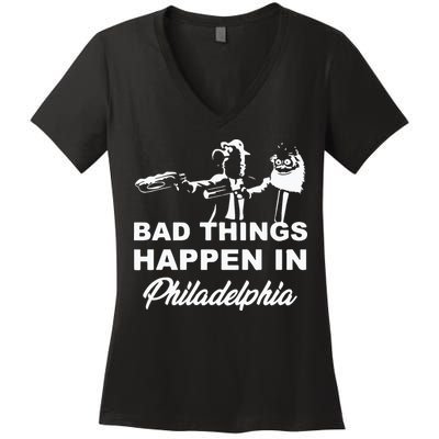 Gritty Bad Things Happen In Philadelphia Women's V-Neck T-Shirt