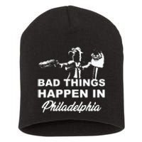 Gritty Bad Things Happen In Philadelphia Short Acrylic Beanie