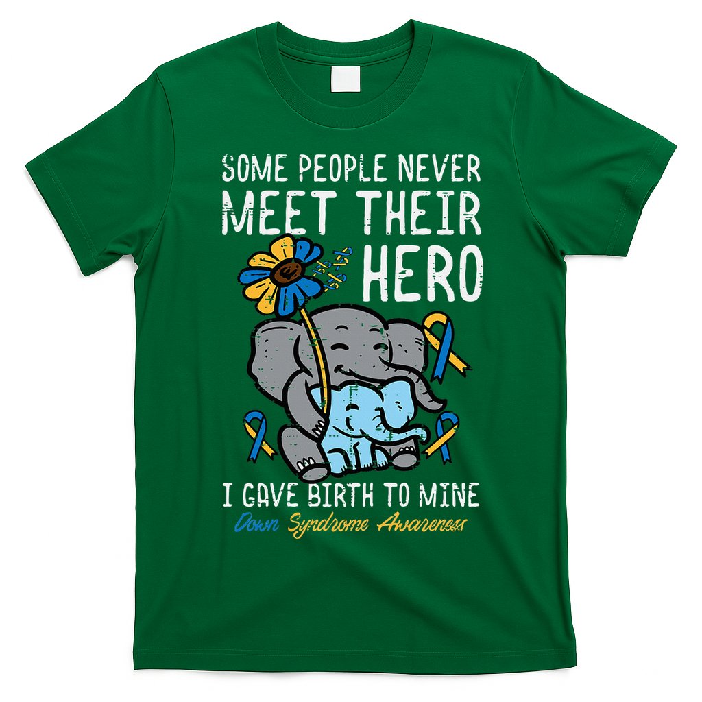 Gave Birth To My Hero Down Syndrome Awareness Mom Mama T-Shirt