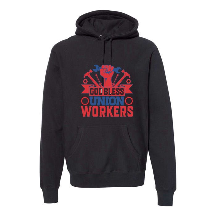 God Bless Union Wokers Labor Day Gift Premium Hoodie