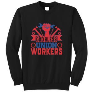 God Bless Union Wokers Labor Day Gift Tall Sweatshirt