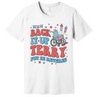 Groovy Back Up Terry Put It In Reverse Firework 4th Of July Premium T-Shirt