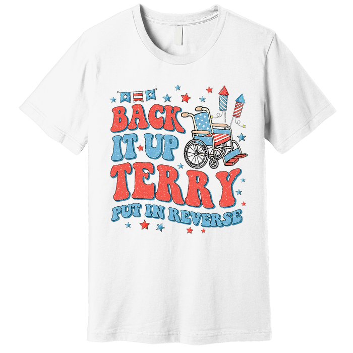 Groovy Back Up Terry Put It In Reverse Firework 4th Of July Premium T-Shirt