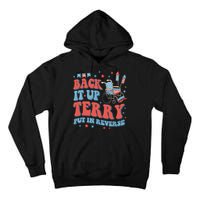Groovy Back Up Terry Put It In Reverse Firework 4th Of July Tall Hoodie