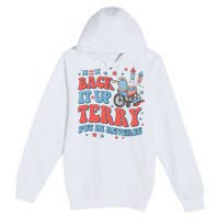 Groovy Back Up Terry Put It In Reverse Firework 4th Of July Premium Pullover Hoodie