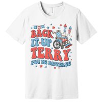 Groovy Back Up Terry Put It In Reverse Firework 4th Of July Premium T-Shirt