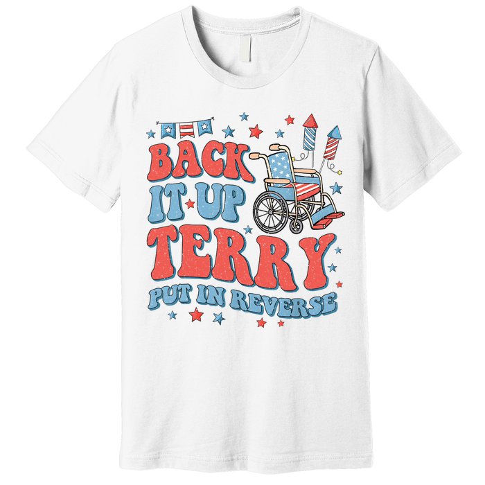 Groovy Back Up Terry Put It In Reverse Firework 4th Of July Premium T-Shirt