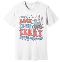 Groovy Back Up Terry Put It In Reverse Firework 4th Of July Premium T-Shirt