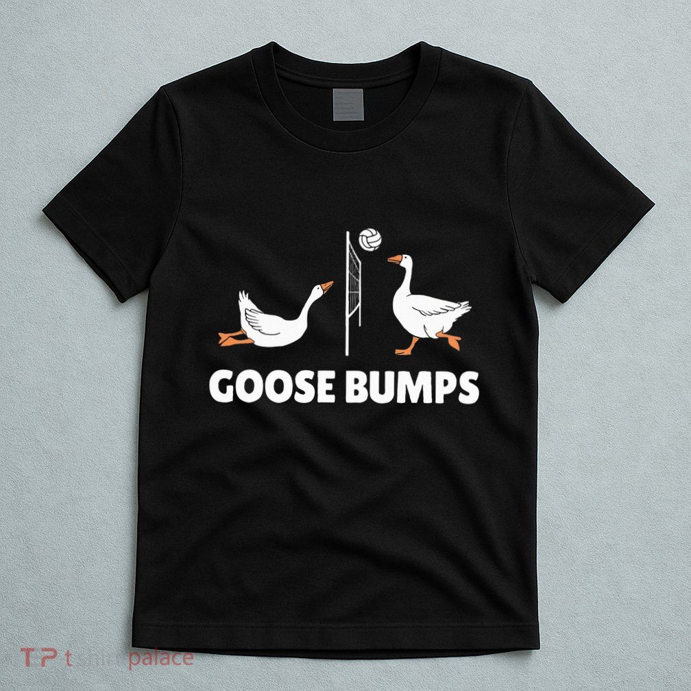 Goose Bumps Volleyball Set Spike Funny T-Shirt