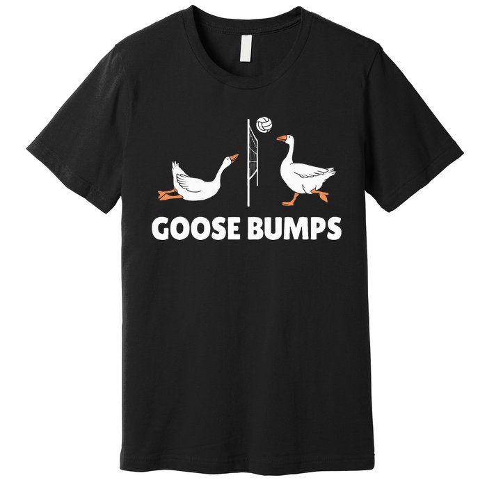 Goose Bumps Volleyball Set Spike Funny Premium T-Shirt