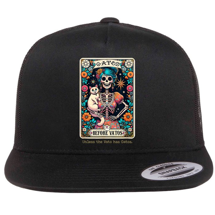 Gatos Before Vatos Unless The Vato Has Gatos Flat Bill Trucker Hat