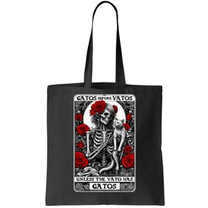 Gatos Before Vatos Unless The Vato Has Gatos Tote Bag