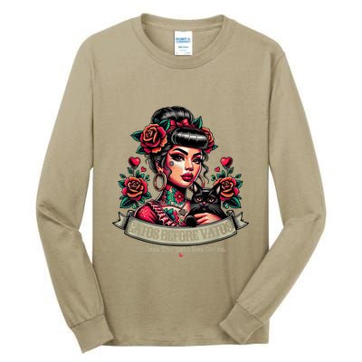 Gatos Before Vatos Unless The Vato Has Gatos Chingona Tattoo Tall Long Sleeve T-Shirt