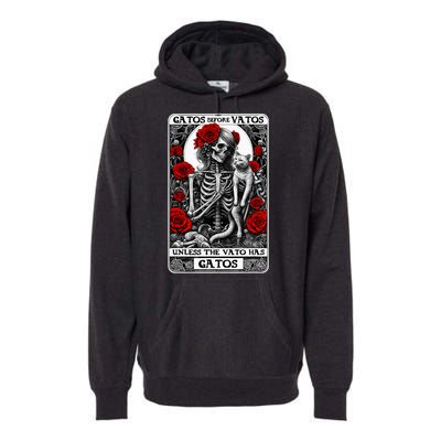 Gatos Before Vatos Unless The Vato Has Gatos Funny Premium Hoodie