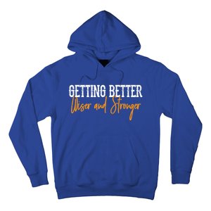 Getting Better, Wiser, Stronger Hoodie