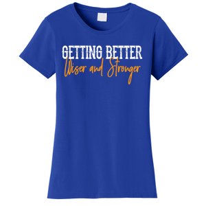 Getting Better, Wiser, Stronger Women's T-Shirt