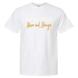 Getting Better, Wiser, Stronger Garment-Dyed Heavyweight T-Shirt