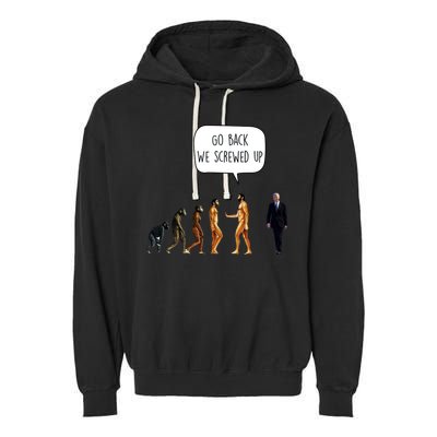Go Back We Screwed Up Funny Anti Biden Human Evolution Garment-Dyed Fleece Hoodie