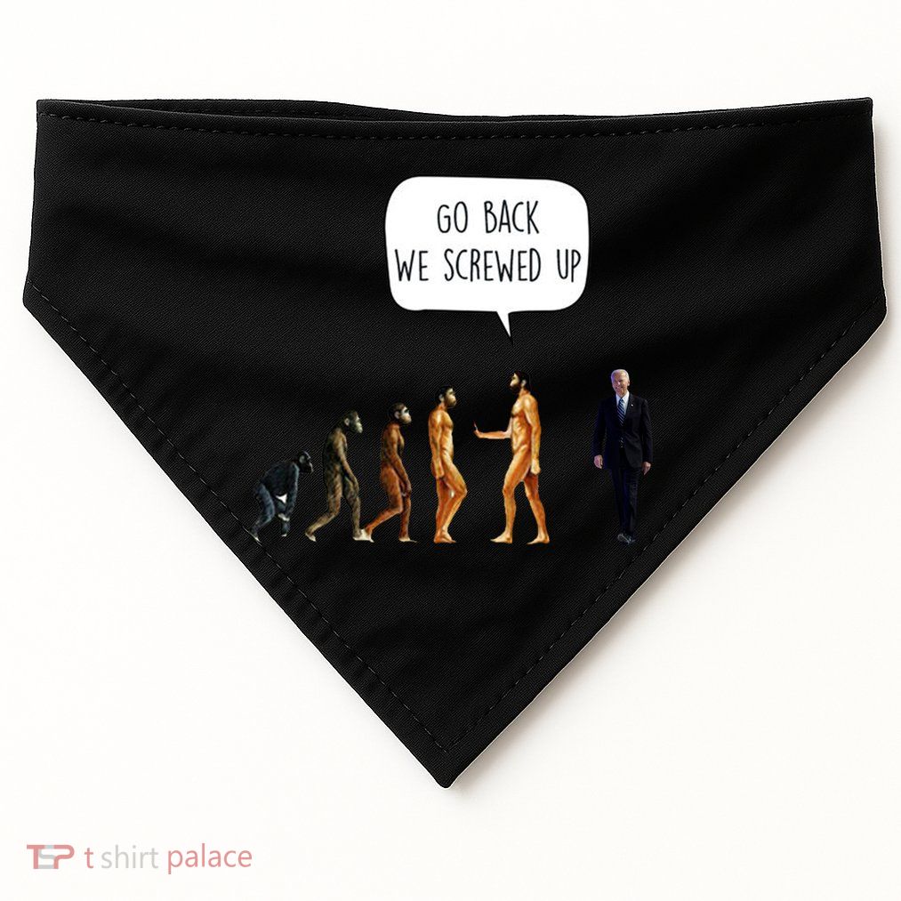 Go Back We Screwed Up Funny Anti Biden Human Evolution USA-Made Doggie Bandana