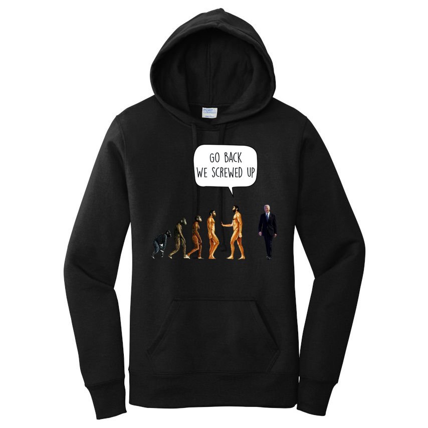 Go Back We Screwed Up Funny Anti Biden Human Evolution Women's Pullover Hoodie