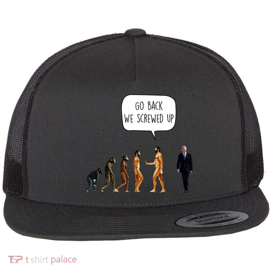 Go Back We Screwed Up Funny Anti Biden Human Evolution Flatbill Hat