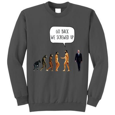 Go Back We Screwed Up Funny Anti Biden Human Evolution Tall Sweatshirt