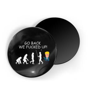 Go Back We Fucked Up Antitrump 2020 Election Apparel .Png Magnet