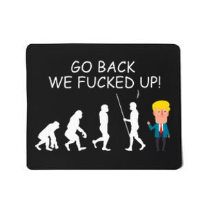 Go Back We Fucked Up Antitrump 2020 Election Apparel .Png Mousepad