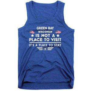 Green Bay Wisconsin Place To Stay Usa Town Home City Great Gift Tank Top