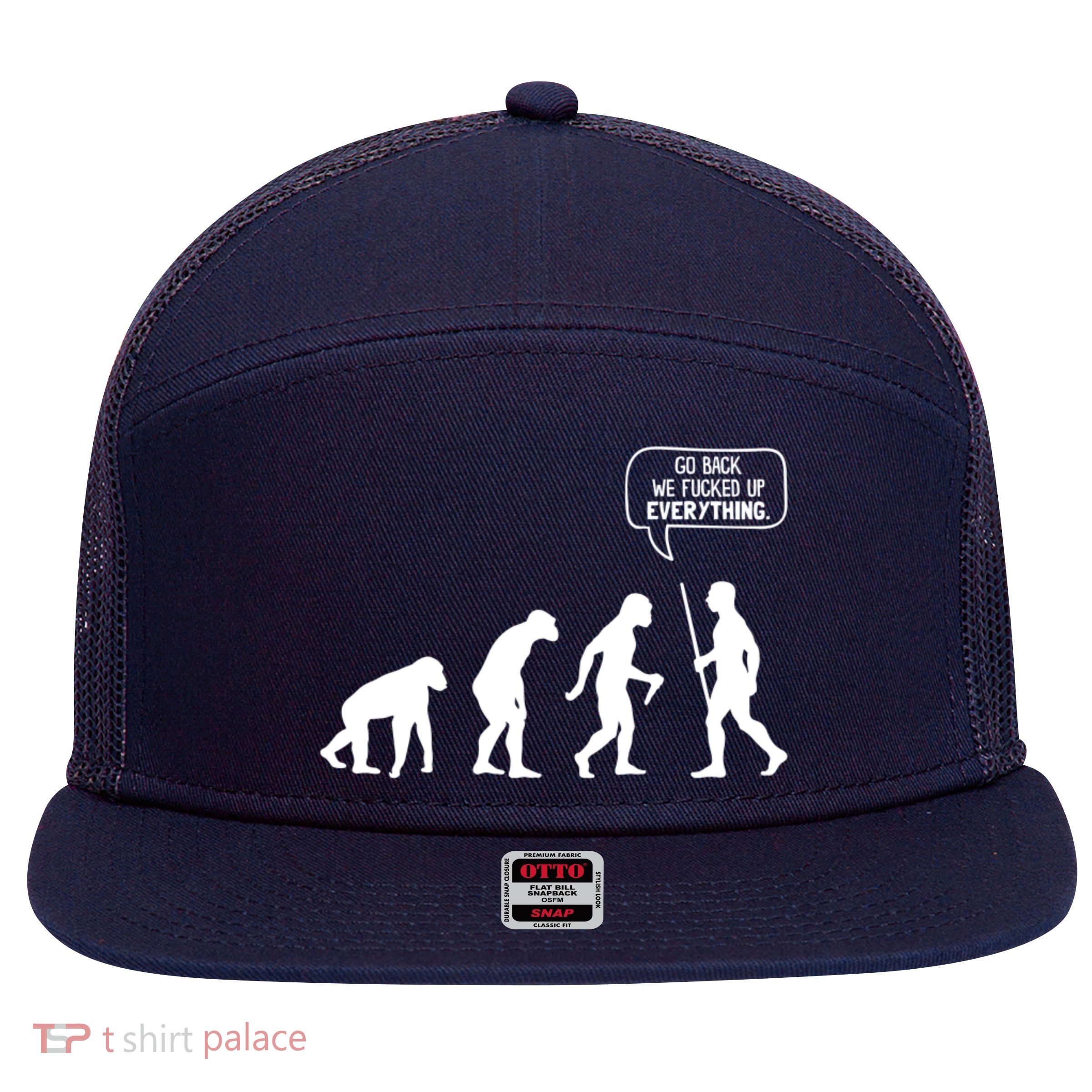 Go Back We Fucked Up Everything Funny 7 Panel Mesh Trucker Snapback Hat