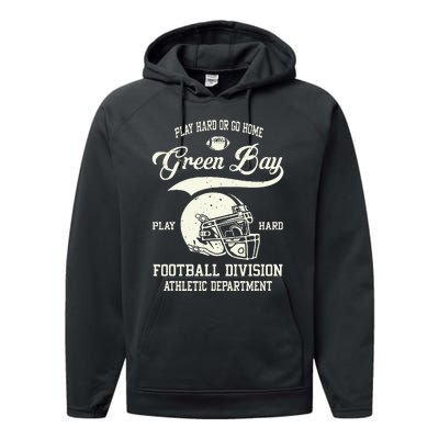 Green Bay Wisconsin Play Hard Or Go Home Vintage Football Performance Fleece Hoodie