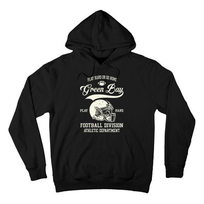 Green Bay Wisconsin Play Hard Or Go Home Vintage Football Hoodie